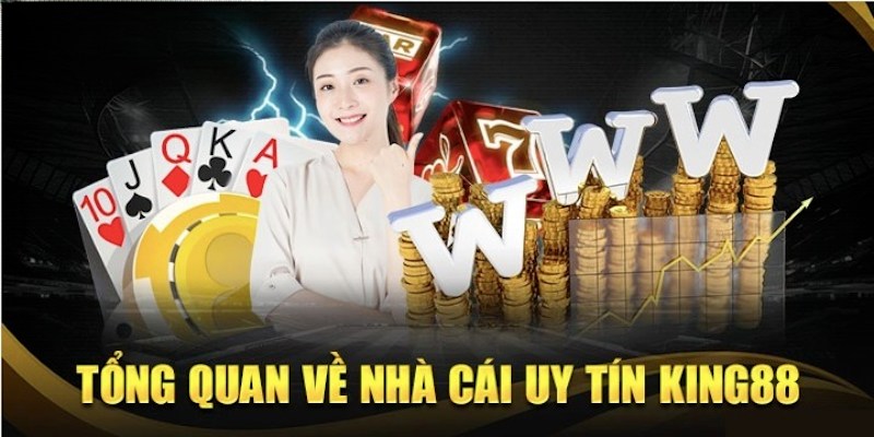 Sơ lược các thông tin cơ bản cần biết về nhà cái King88