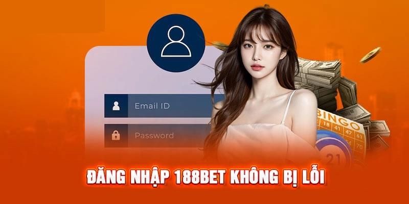 Lỗi thường gặp khi đăng nhập nền tảng cá cược 188Bet 