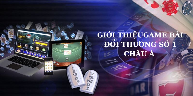 Giới thiệu cơ bản game bài đổi thưởng số 1 châu Á 