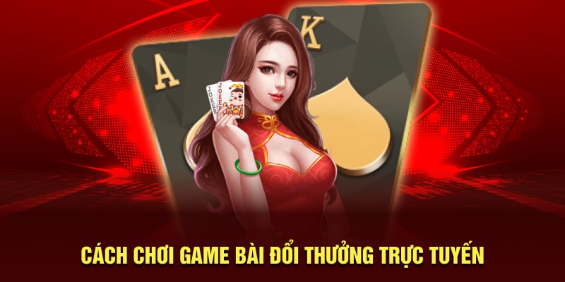 Tổng quan game bài trực tuyến